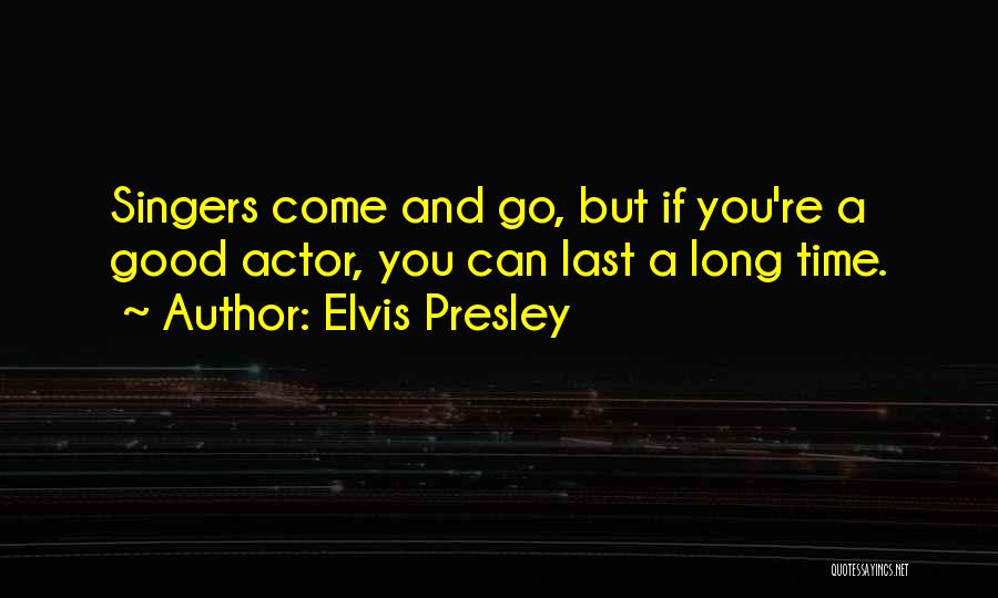 Singers Quotes By Elvis Presley