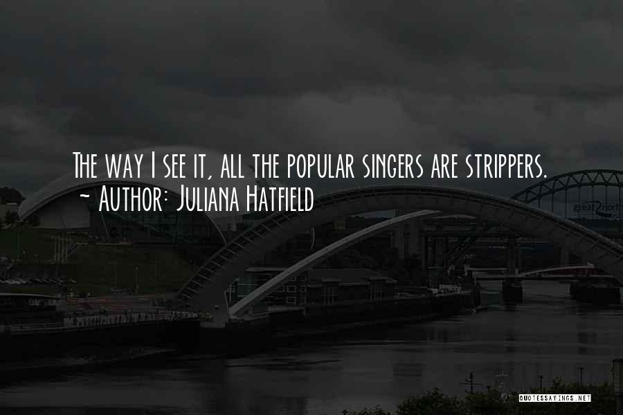 Singers Quotes By Juliana Hatfield