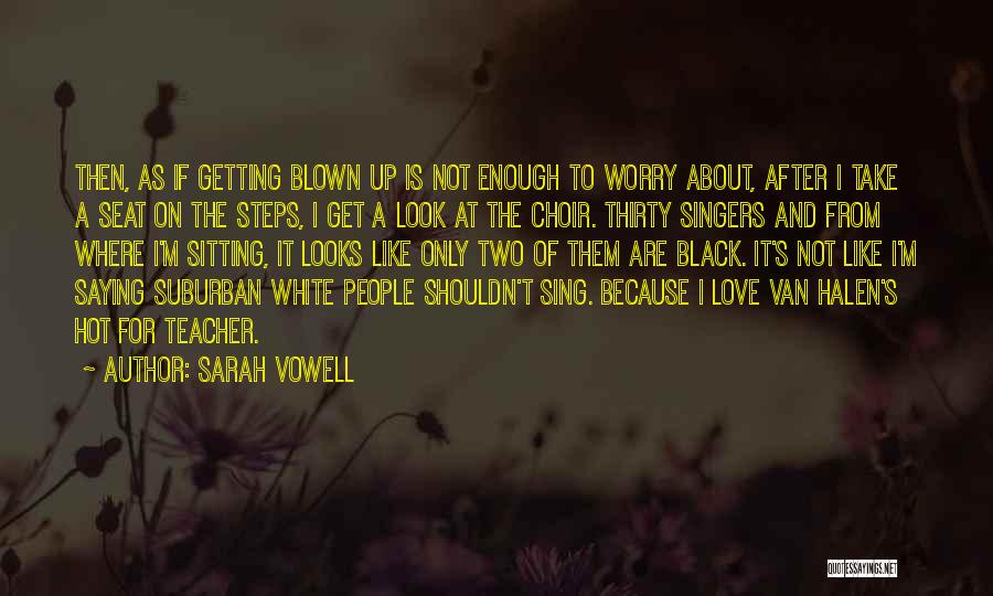 Singers Quotes By Sarah Vowell
