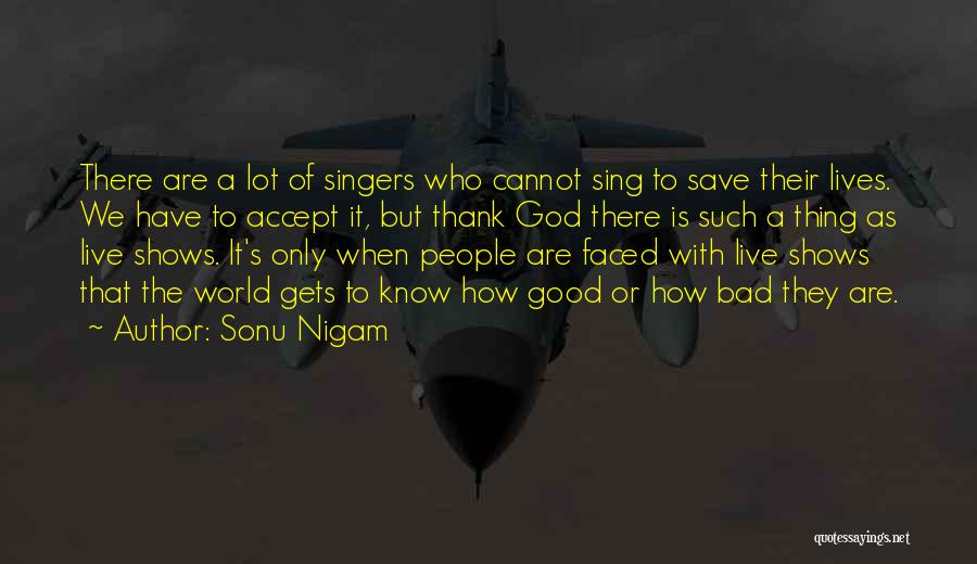 Singers Quotes By Sonu Nigam