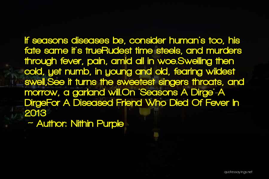Singers Who Died Quotes By Nithin Purple
