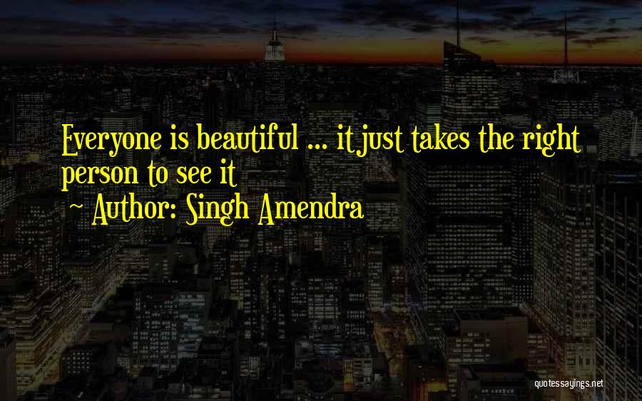 Singh Amendra Quotes 1722147