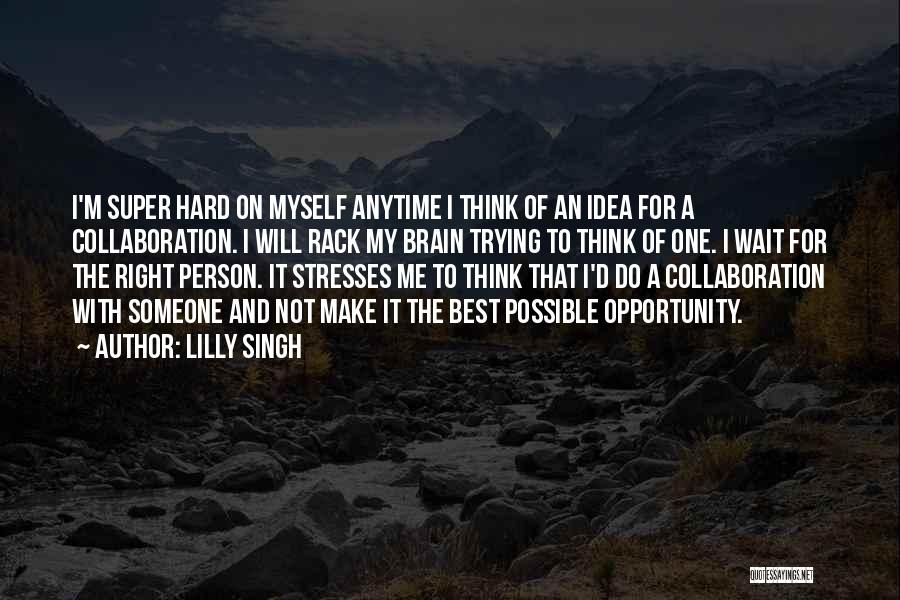 Singh Quotes By Lilly Singh