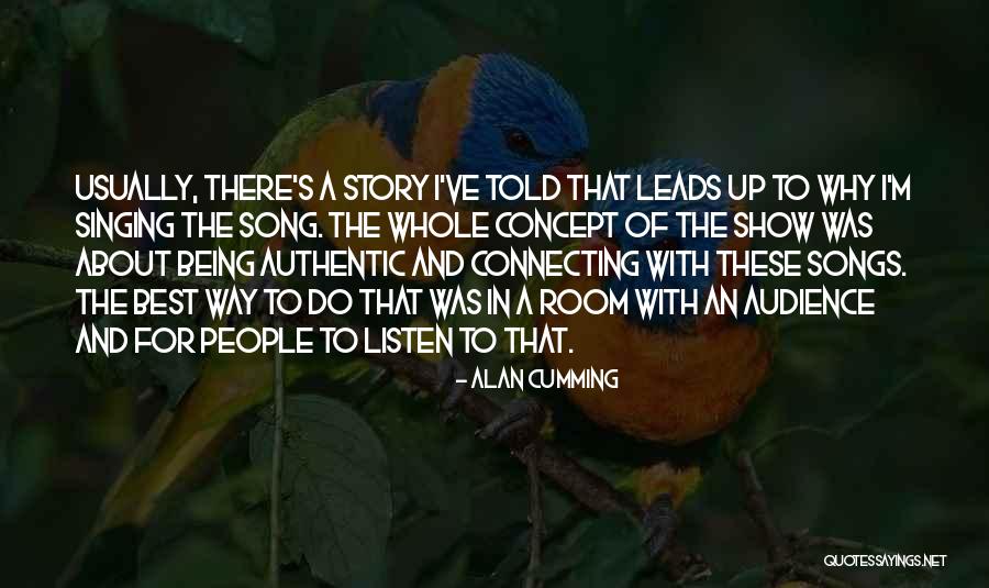 Singing A Song Quotes By Alan Cumming Singing A Song Quotes By Alan Cumming