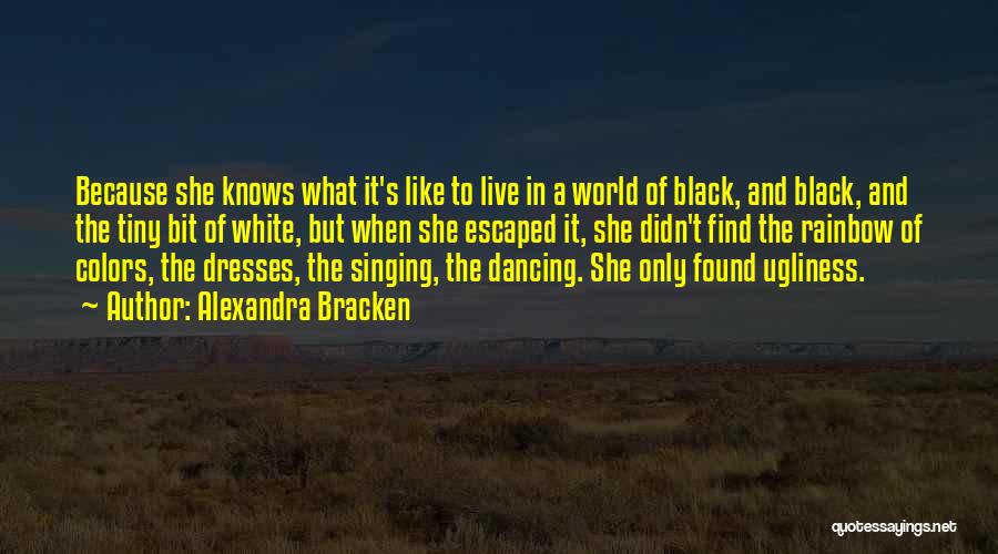 Singing And Dancing Quotes By Alexandra Bracken