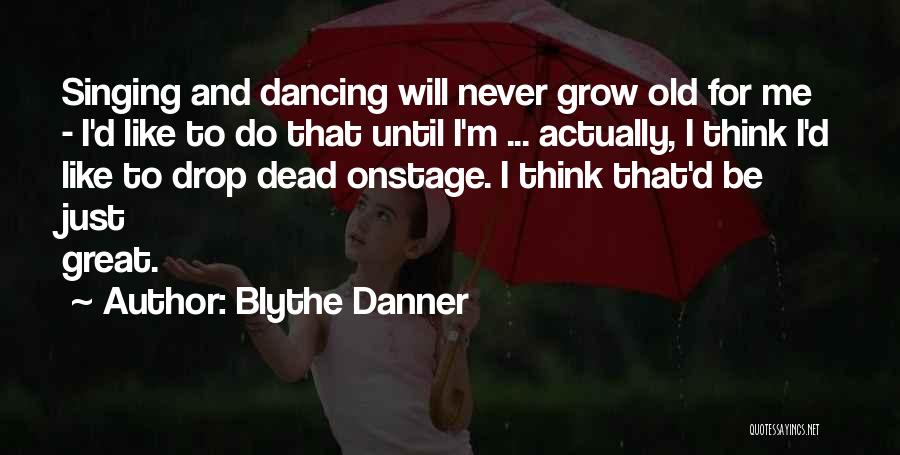 Singing And Dancing Quotes By Blythe Danner