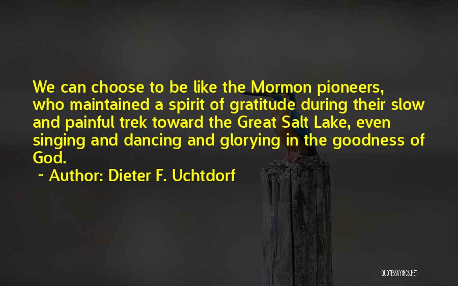 Singing And Dancing Quotes By Dieter F. Uchtdorf