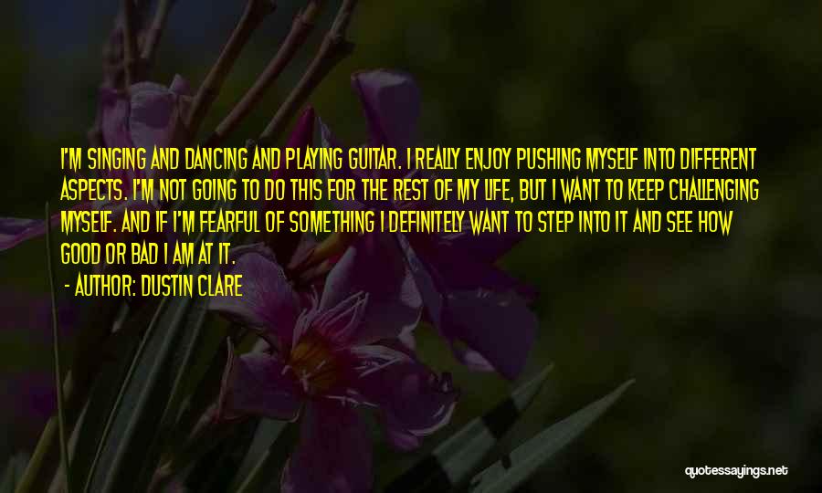 Singing And Dancing Quotes By Dustin Clare
