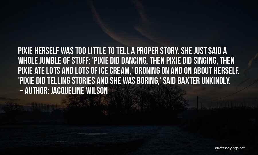 Singing And Dancing Quotes By Jacqueline Wilson