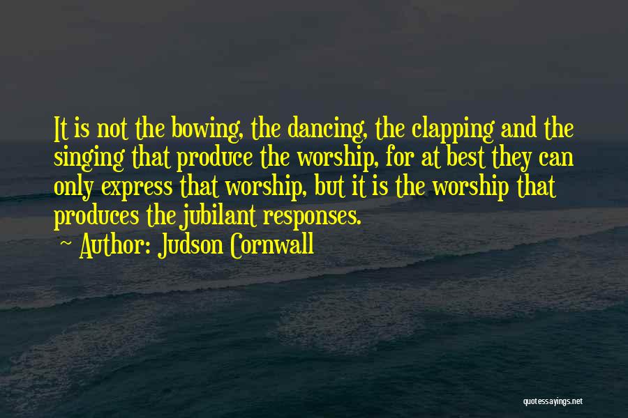 Singing And Dancing Quotes By Judson Cornwall