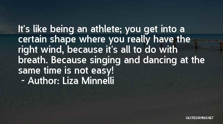 Singing And Dancing Quotes By Liza Minnelli