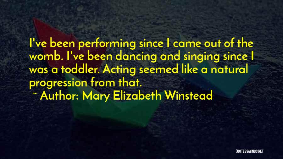 Singing And Dancing Quotes By Mary Elizabeth Winstead