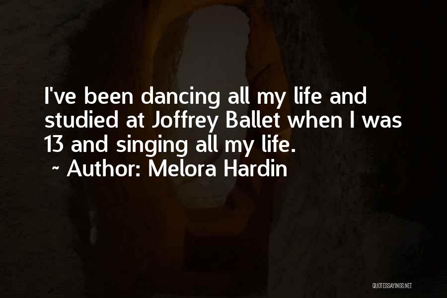 Singing And Dancing Quotes By Melora Hardin