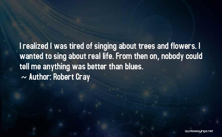 Singing And Life Quotes By Robert Cray