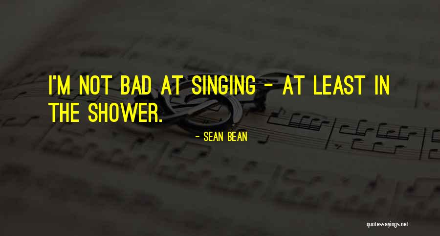 Singing Bad Quotes By Sean Bean Singing Bad Quotes By Sean Bean