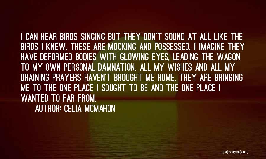 Singing Birds Quotes By Celia Mcmahon