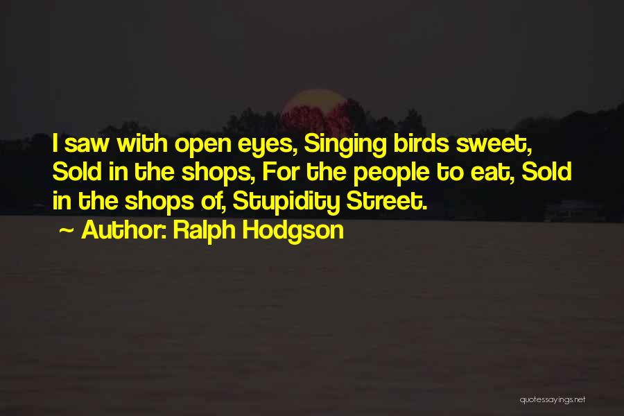 Singing Birds Quotes By Ralph Hodgson