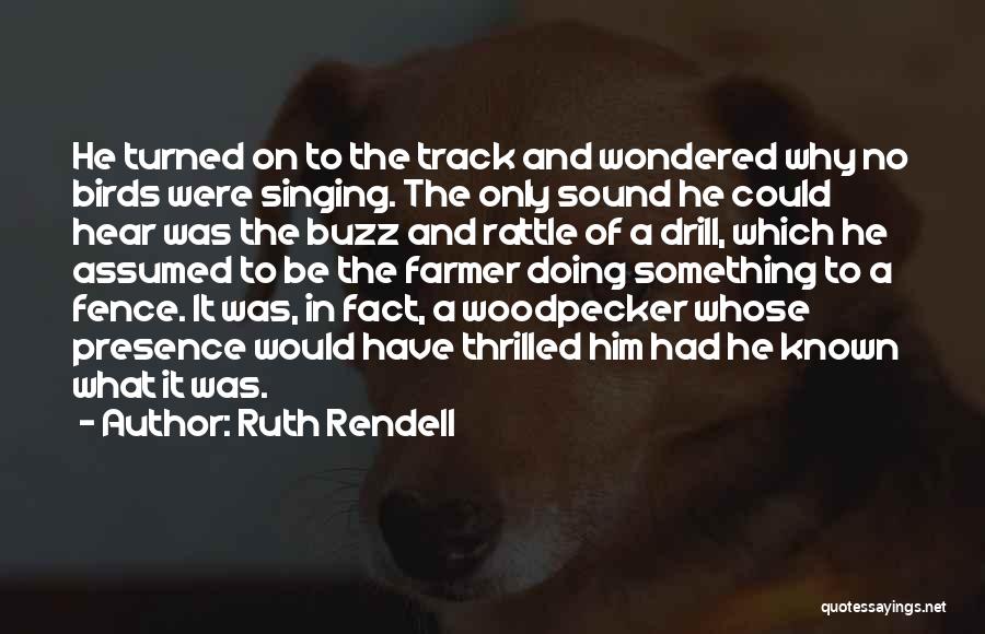 Singing Birds Quotes By Ruth Rendell