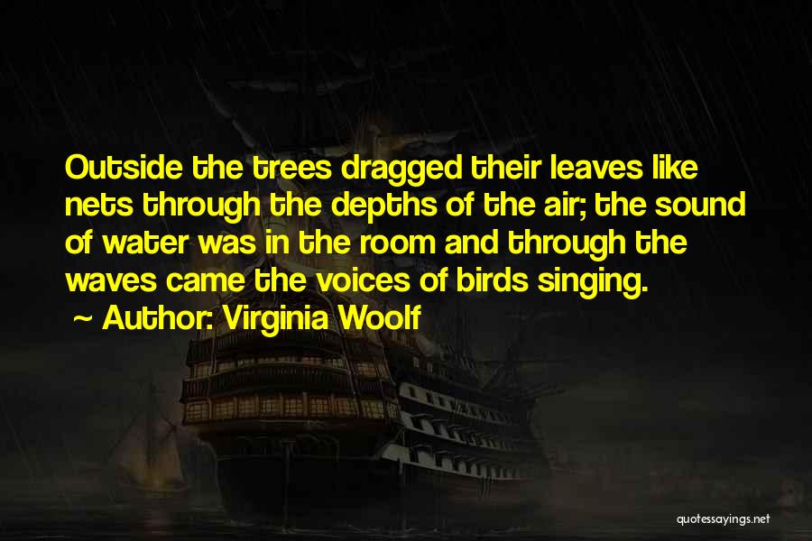 Singing Birds Quotes By Virginia Woolf