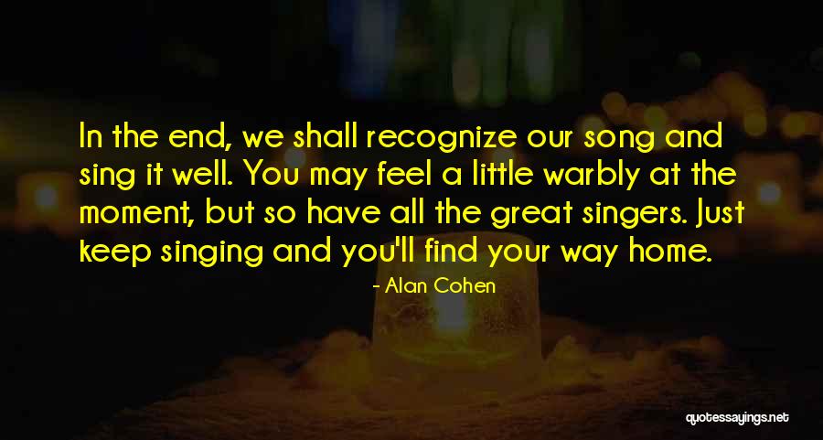 Singing By Singers Quotes By Alan Cohen