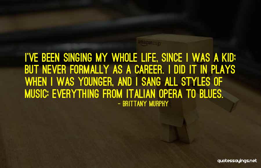 Singing Career Quotes By Brittany Murphy