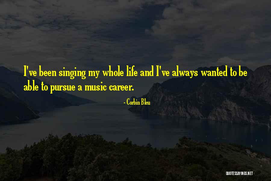 Singing Career Quotes By Corbin Bleu