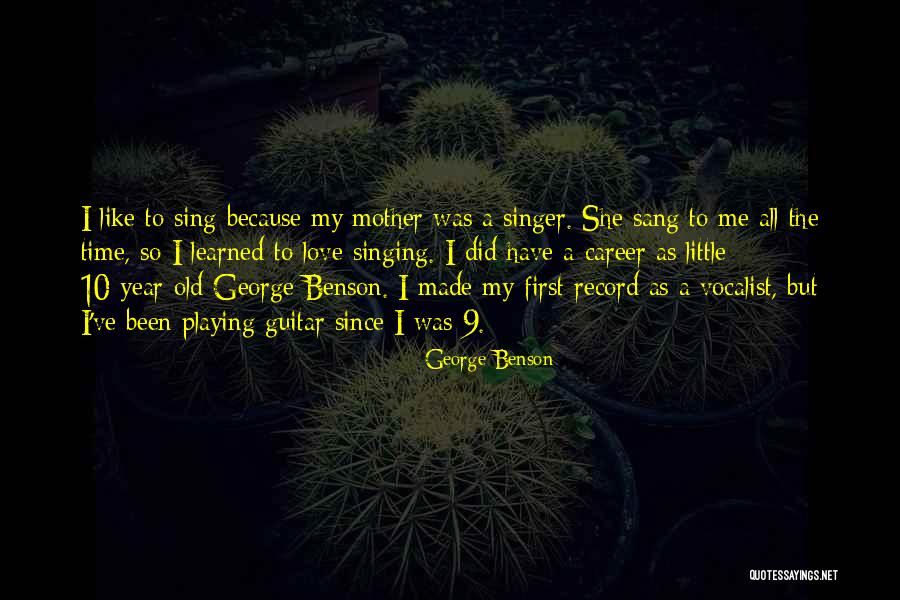 Singing Career Quotes By George Benson