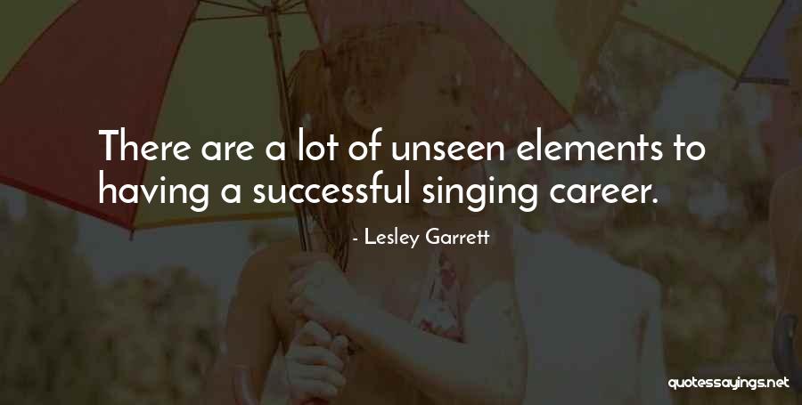 Singing Career Quotes By Lesley Garrett