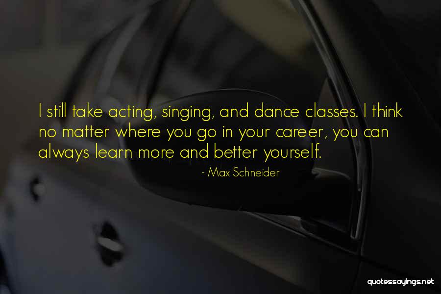 Singing Career Quotes By Max Schneider Singing Career Quotes By Max Schneider