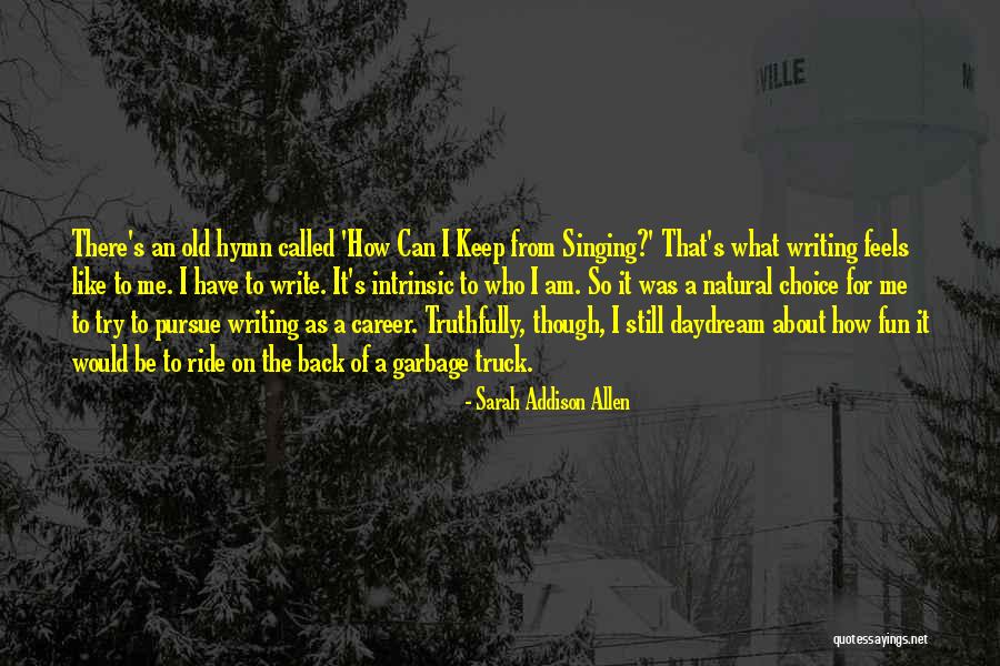 Singing Career Quotes By Sarah Addison Allen Singing Career Quotes By Sarah Addison Allen