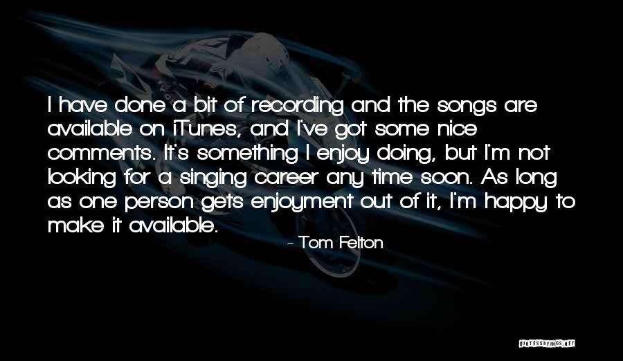 Singing Career Quotes By Tom Felton