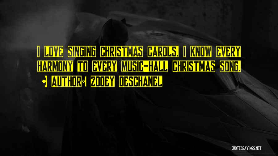 Singing Christmas Carols Quotes By Zooey Deschanel