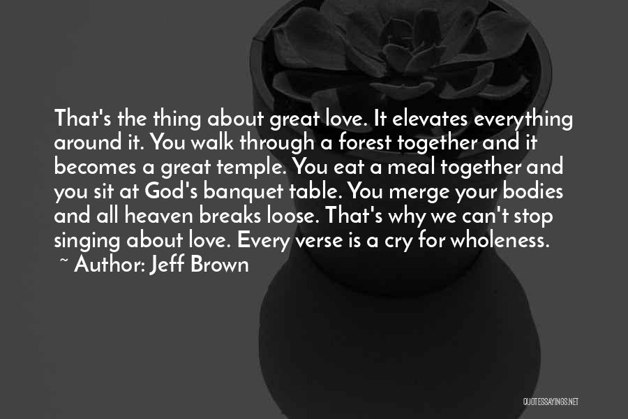 Singing For God Quotes By Jeff Brown