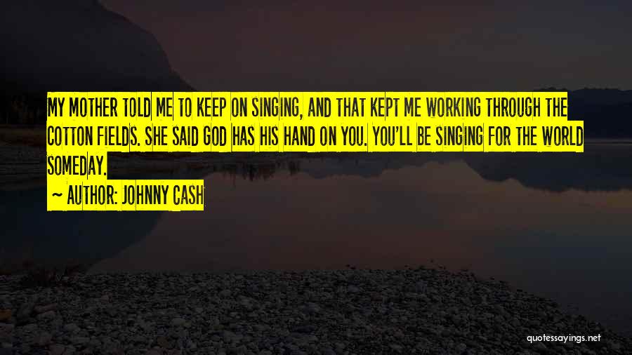 Singing For God Quotes By Johnny Cash