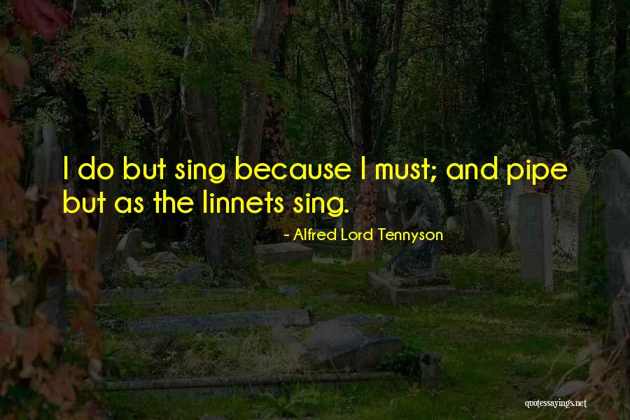 Singing For The Lord Quotes By Alfred Lord Tennyson