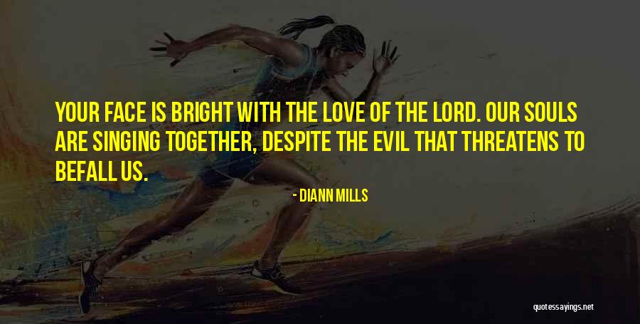 Singing For The Lord Quotes By DiAnn Mills Singing For The Lord Quotes By DiAnn Mills