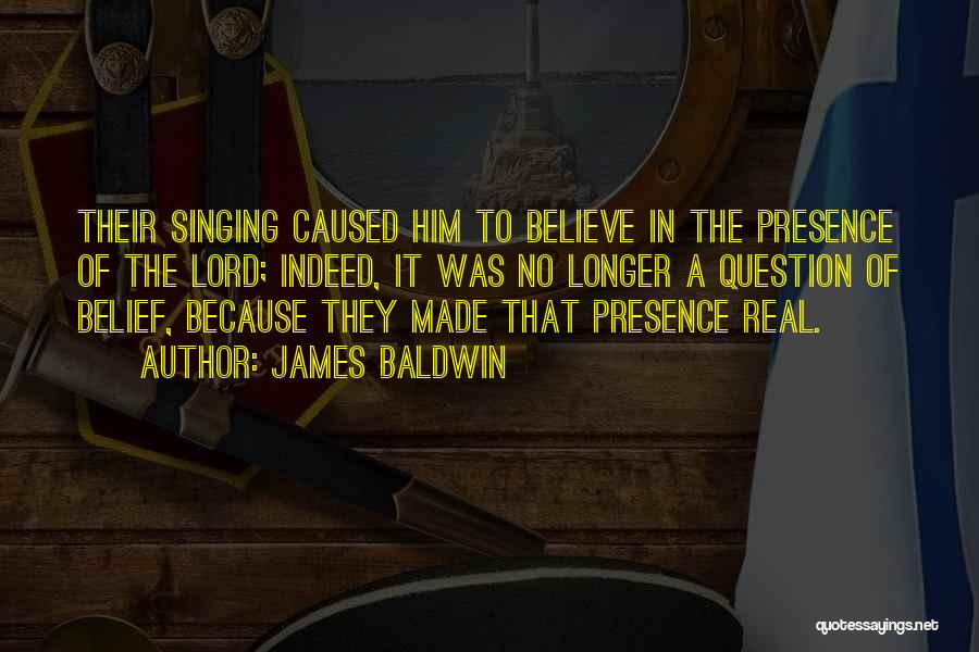 Singing For The Lord Quotes By James Baldwin