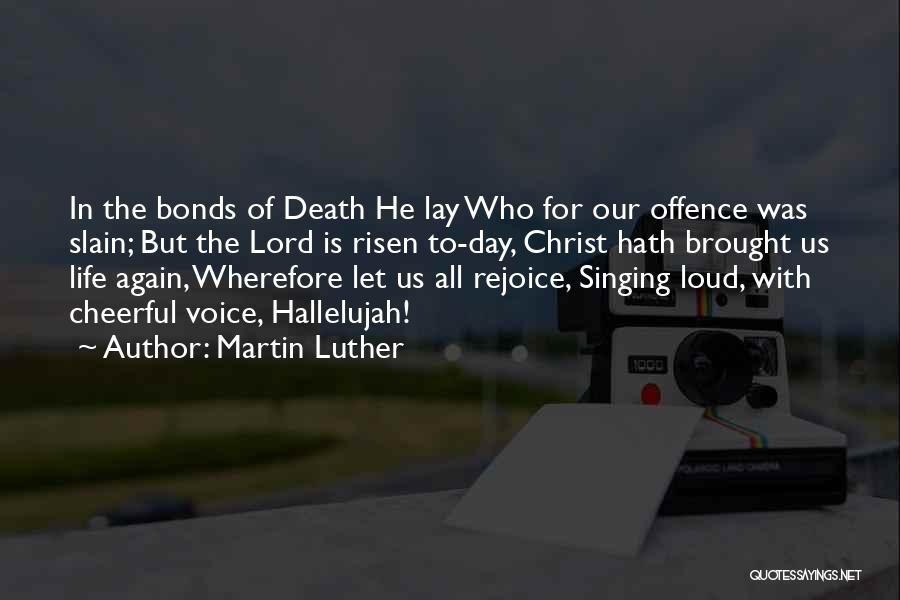 Singing For The Lord Quotes By Martin Luther