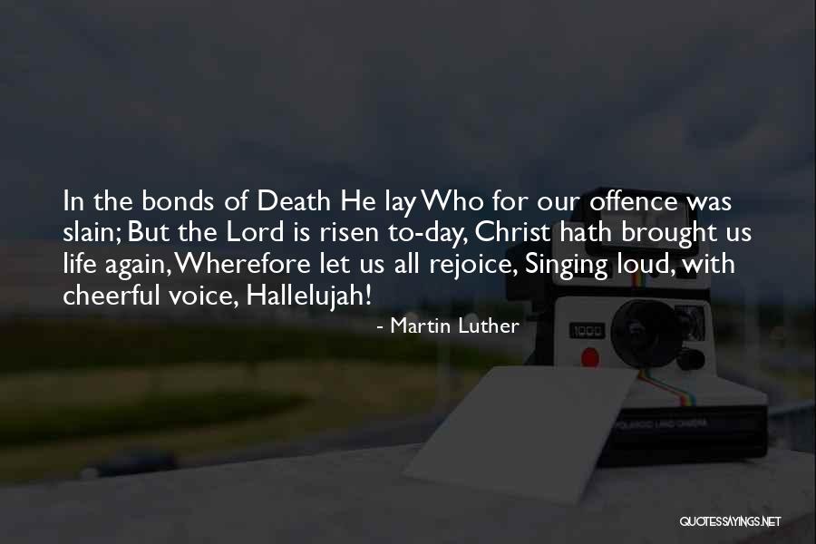 Singing For The Lord Quotes By Martin Luther Singing For The Lord Quotes By Martin Luther