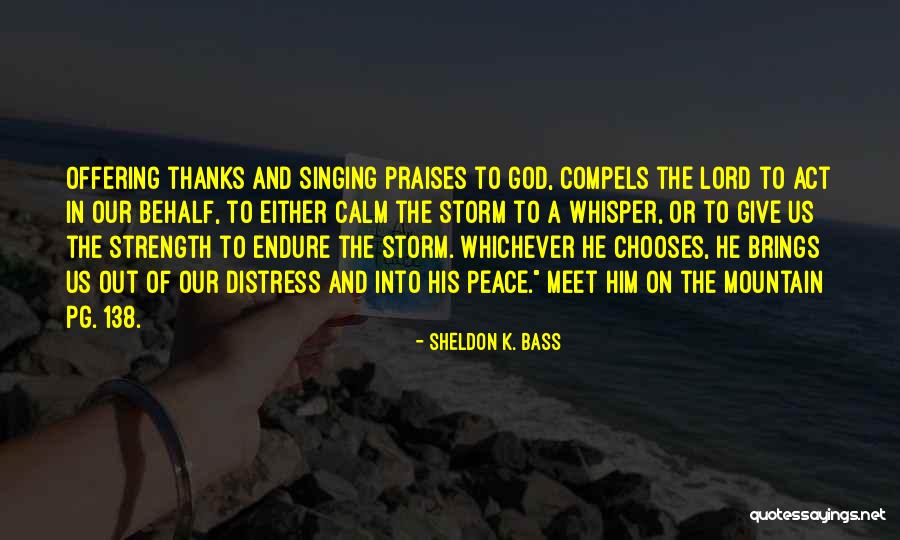 Singing For The Lord Quotes By Sheldon K. Bass