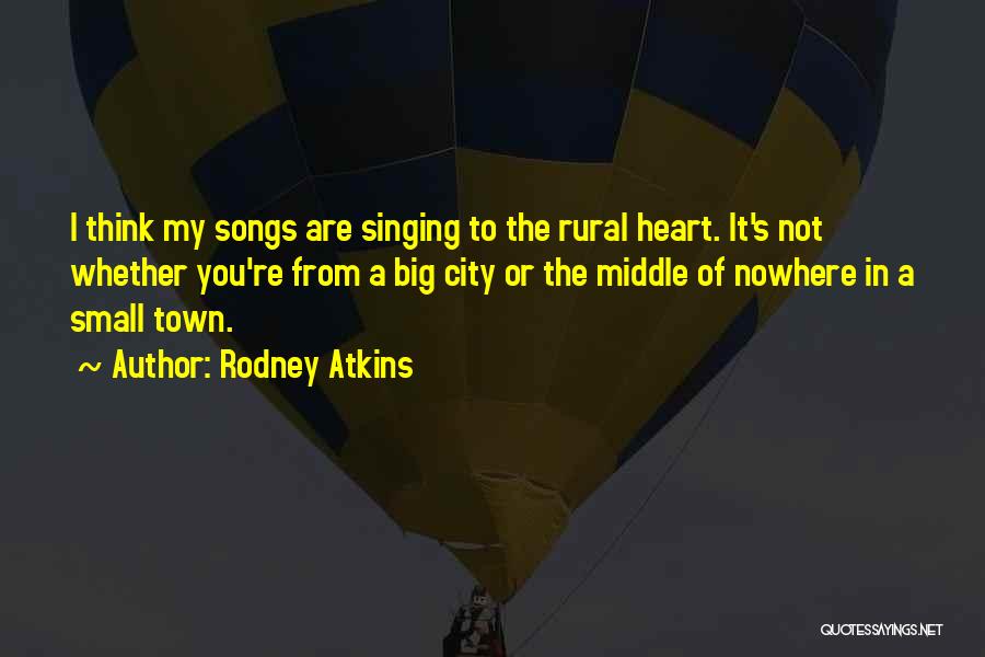 Singing From The Heart Quotes By Rodney Atkins