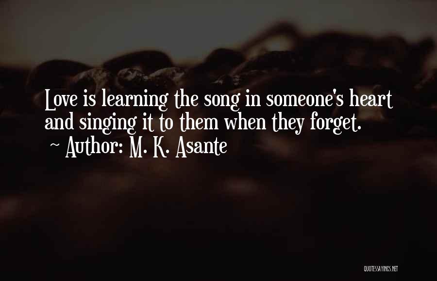 Singing From Your Heart Quotes By M. K. Asante