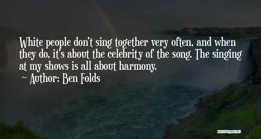 Singing Harmony Quotes By Ben Folds