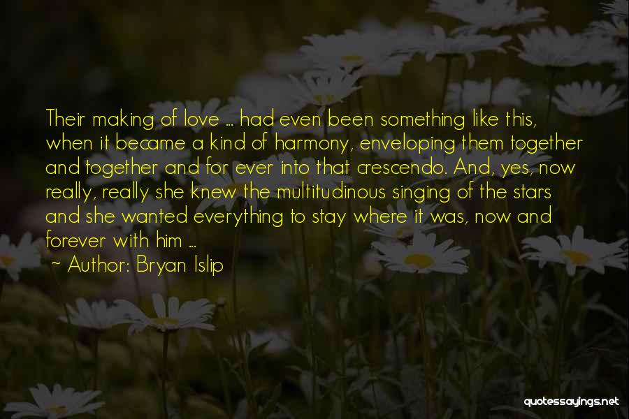 Singing Harmony Quotes By Bryan Islip