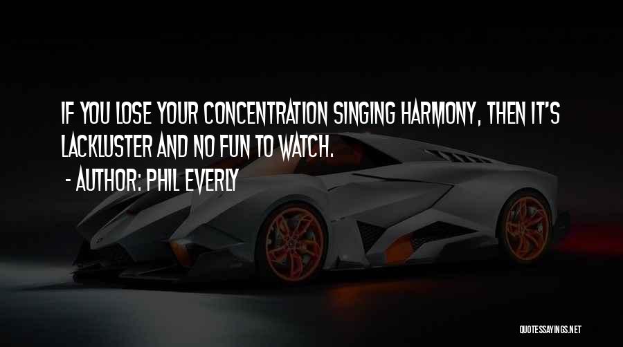 Singing Harmony Quotes By Phil Everly