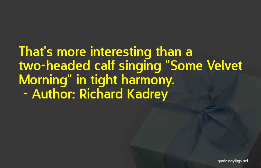 Singing Harmony Quotes By Richard Kadrey