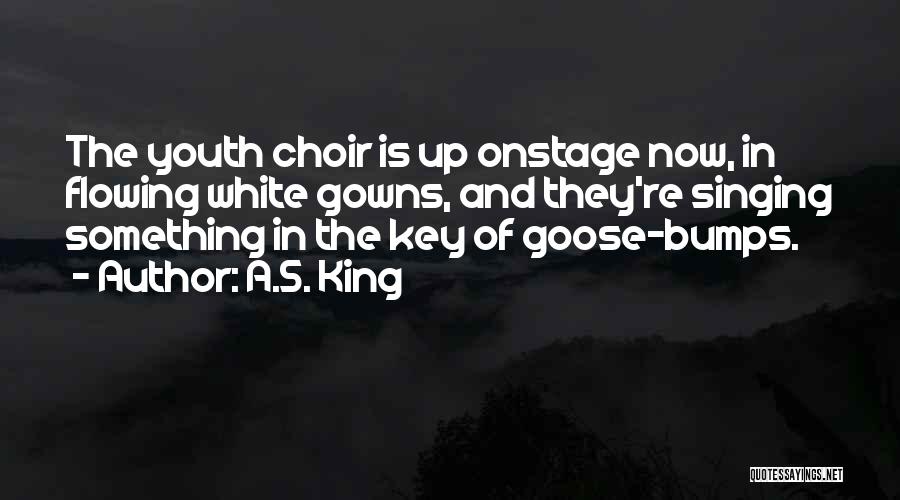 Singing In Choir Quotes By A.S. King