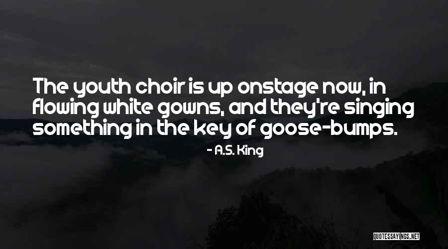 Singing In Choir Quotes By A.S. King