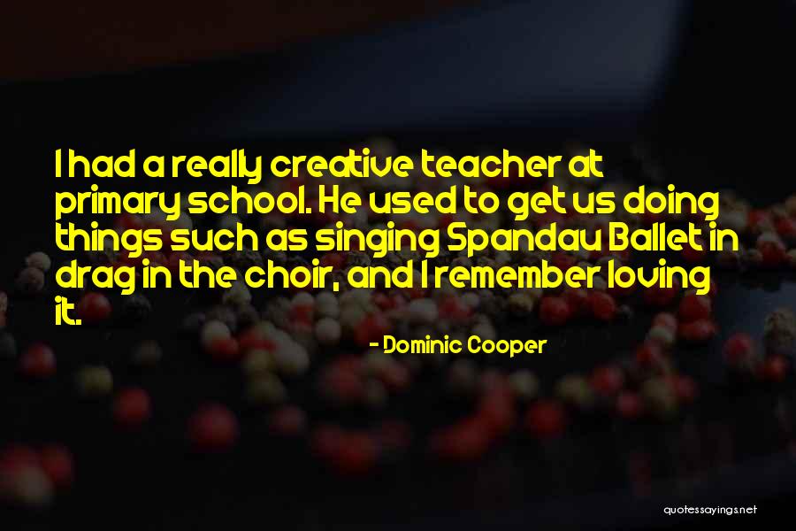 Singing In Choir Quotes By Dominic Cooper