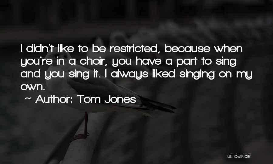 Singing In Choir Quotes By Tom Jones